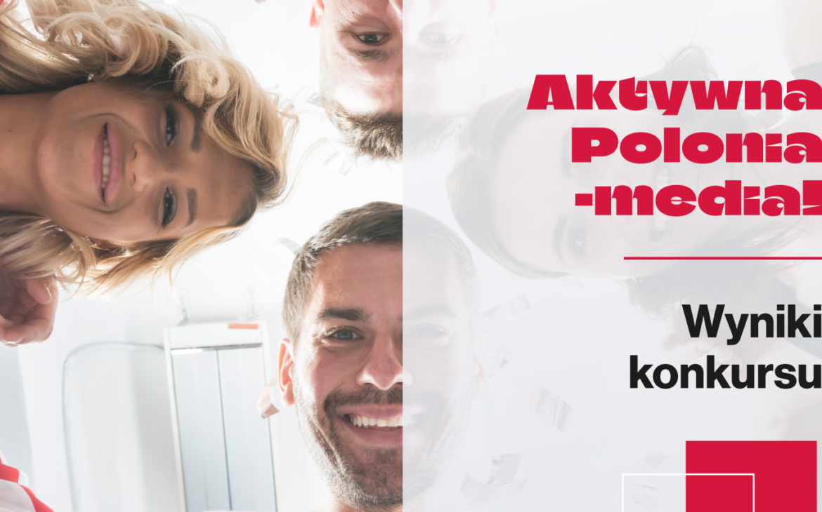 Wyniki konkursu „Aktywna Polonia – media”