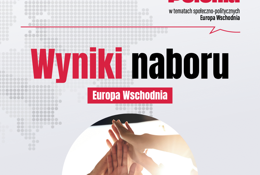Wyniki naboru – “𝗔𝗸𝘁𝘆𝘄𝗻𝗮 𝗣𝗼𝗹𝗼𝗻𝗶𝗮 𝘄 𝘁𝗲𝗺𝗮𝘁𝗮𝗰𝗵 𝘀𝗽𝗼ł𝗲𝗰𝘇𝗻𝗼-𝗽𝗼𝗹𝗶𝘁𝘆𝗰𝘇𝗻𝘆𝗰𝗵 𝗘𝘂𝗿𝗼𝗽𝗮 𝗪𝘀𝗰𝗵𝗼𝗱𝗻𝗶𝗮