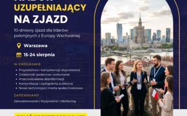 Nabór uzupełniający na zjazd w ramach Akademii Aktywnych Liderów Polonijnych – Europa Wschodnia. Zgłoszenia przyjmujemy do 3 sierpnia