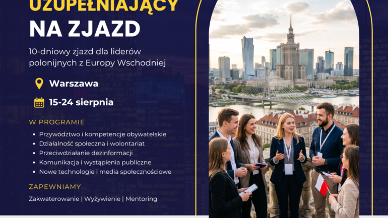 Nabór uzupełniający na zjazd w ramach Akademii Aktywnych Liderów Polonijnych – Europa Wschodnia. Zgłoszenia przyjmujemy do 3 sierpnia